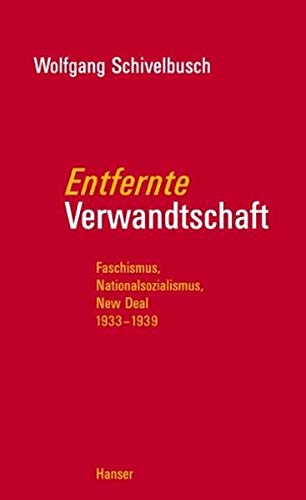 9783446205970: Entfernte Verwandtschaft: Faschismus, Nationalismus, New Deal 1933 - 1939