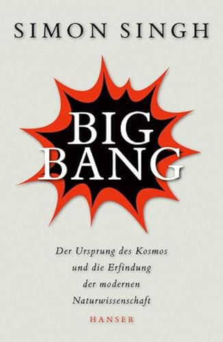 Big Bang: Der Ursprung des Kosmos und die Erfindung der modernen Naturwissenschaft - Singh, Simon und Klaus Fritz