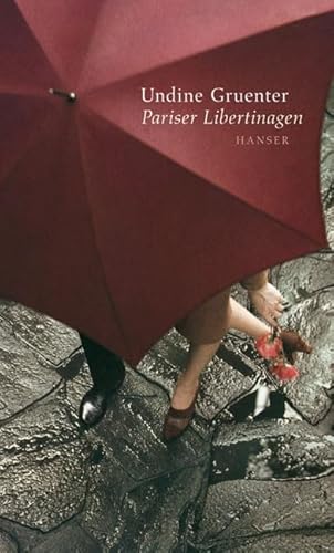 Pariser Libertinagen. Undine Gruenter. Hrsg. von Katrin Hillgruber