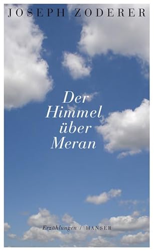 Beispielbild fr Der Himmel ber Meran: Erzhlungen zum Verkauf von medimops