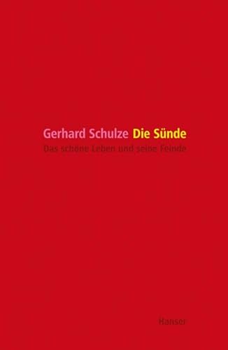 Die Sünde: Das schöne Leben und seine Feinde - Schulze, Gerhard