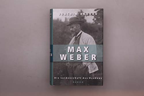 9783446206755: Max Weber: Die Leidenschaft des Denkens. Mit Personenregister