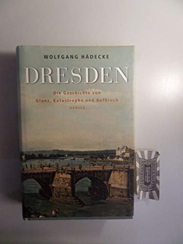 Beispielbild fr Dresden: Eine Geschichte von Glanz, Katastrophe und Aufbruch zum Verkauf von medimops