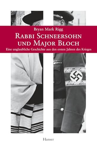 Stock image for Rabbi Schneersohn und Major Bloch : eine unglaubliche Geschichte aus dem ersten Jahr des Krieges. Bryan Mark Rigg. Aus dem Engl. von Barbara Schaden for sale by Antiquariat J. Hnteler