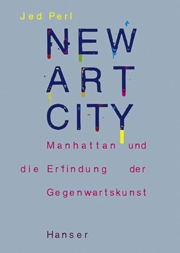Beispielbild fr New Art City: Manhattan und die Erfindung der Gegenwartskunst zum Verkauf von medimops