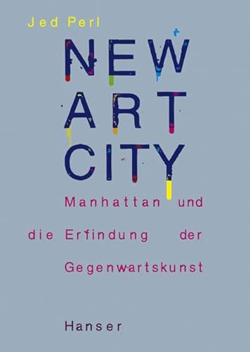 Stock image for New Art City: Manhattan und die Erfindung der Gegenwartskunst for sale by medimops