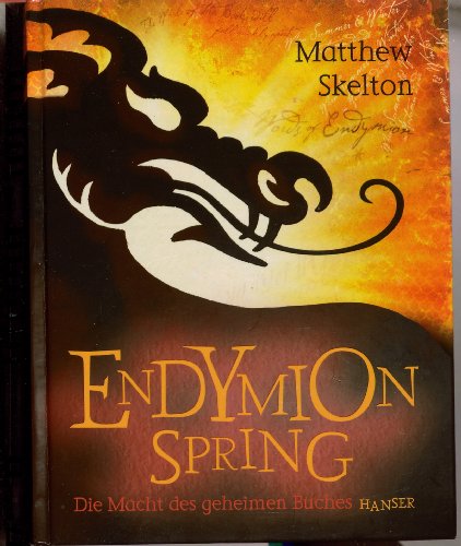 Stock image for Endymion Spring: Die Macht des geheimen Buches Skelton, Matthew; Sanderson, Bill and Günther, Ulli und Herbert for sale by tomsshop.eu