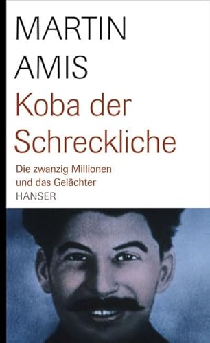 Koba der Schreckliche. Die zwanzig Millionen und das Gelächter. Aus dem Englischen von Werner Schmitz. - Amis, Martin