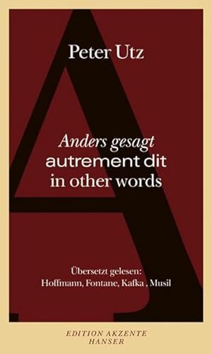 Stock image for Anders Gesagt - Autrement Dit - In Other Words: bersetzt Gelesen: Hoffmann, Fontane, Kafka, Musil for sale by Revaluation Books