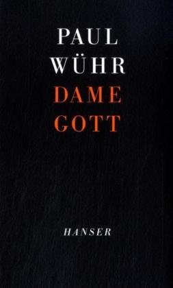 Stock image for Dame Gott. signierte und nummerierte Ausgabe [Gebundene Ausgabe] von Paul Whr for sale by BUCHSERVICE / ANTIQUARIAT Lars Lutzer
