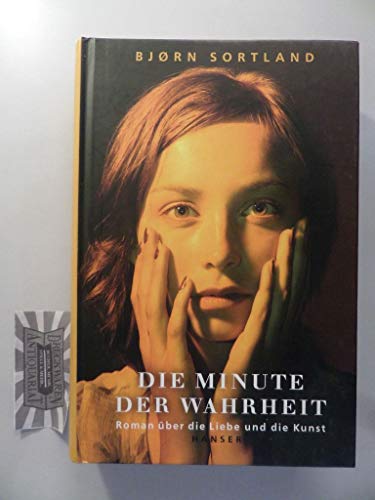 Imagen de archivo de Die Minute der Wahrheit. Roman ber die Liebe und die Kunst a la venta por medimops