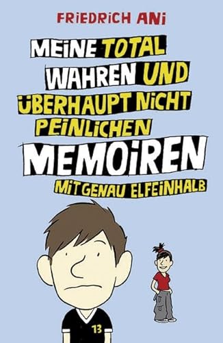 9783446209824: Meine total wahren und berhaupt nicht peinlichen Memoiren mit genau elfeinhalb