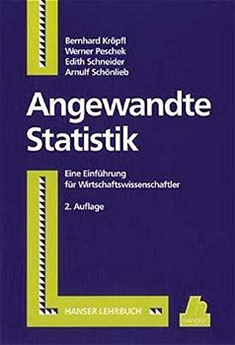 Angewandte Statistik: Eine Einführung für Wirtschaftswissenschaftler. - Kröpfl, Bernhard, Werner Peschek Edith Schneider u. a.,