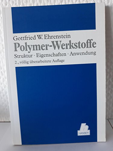 Stock image for Polymer-Werkstoffe: Struktur - Eigenschaften - Anwendung for sale by medimops