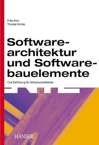 Softwarearchitektur und Softwarebauelemente. Eine Einführung für Softwarearchitekten. (Software-A...