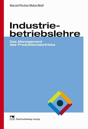 Industriebetriebslehre (9783446213432) by Wenzel, RÃ¼diger; Fischer, Georg; Metze, Gerhard; NieÃŸ, Peter