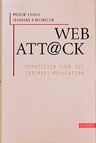 Web Attack. (Web Att@ck) - Strategien fÃ¼r die Internetrevolution. (9783446213487) by Evans, Philip; Wurster, Thomas S.