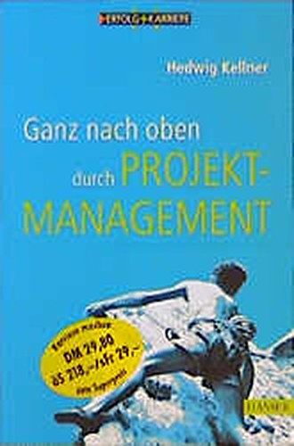 Ganz nach oben durch Projektmanagement. (Ganz nach oben durch Projekt-Management).