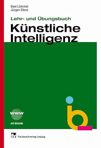 Lehr- und Übungsbuch künstliche Intelligenz. - Lämmel, Uwe und Jürgen Cleve
