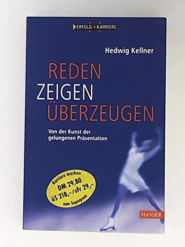 Beispielbild fr Reden, Zeigen, berzeugen: Von der Kunst der gelungenen Prsentation zum Verkauf von medimops