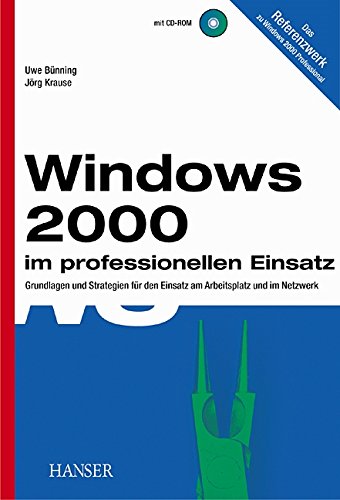 Beispielbild fr Windows 2000 im professionellen Einsatz - OHNE CD - Grundlagen und Strategien fr den Einsatz am Arbeitsplatz und im Netzwerk zum Verkauf von Versandantiquariat Kerzemichel