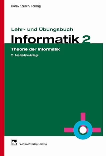 Lehr- und Ãœbungsbuch Informatik, Bd.2, Theorie der Informatik (9783446215115) by Horn, Christian; Kerner, Immo O.