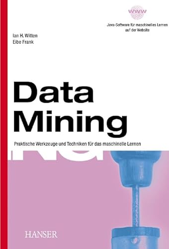 Beispielbild fr Data Mining. : Praktische Werkzeuge und Techniken fr das maschinelle Lernen. zum Verkauf von Buchpark