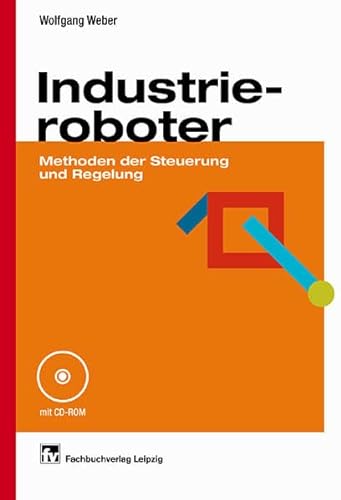 Industrieroboter. Methoden der Steuerung und Regelung. (9783446216044) by Weber, Wolfgang