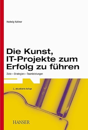 Stock image for Die Kunst, IT-Projekte zum Erfolg zu fhren: Ziele - Strategien - Teamleistungen for sale by medimops