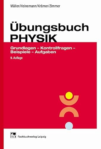 Beispielbild fr bungsbuch Physik. Mit 572 Bildern, 298 Kontrollfragen mit Antworten, 88 durchgerechneten Beispielen sowie 479 Aufgaben mit Lsungsformeln und Ergebnissen. zum Verkauf von Mephisto-Antiquariat