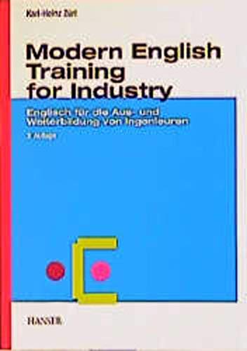 9783446217041: Modern English Training for Industry: Englisch fr die Aus- und Weiterbildung von Ingenieuren. 47 zukunftsorientierte Einsatzgebiete der Computertechnologien in der Industrie