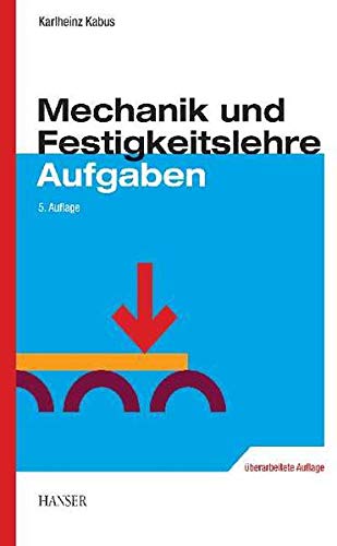 Beispielbild fr Mechanik und Festigkeitslehre - AUFGABEN / 5., berarb. Auflage zum Verkauf von Versandantiquariat BUCHvk