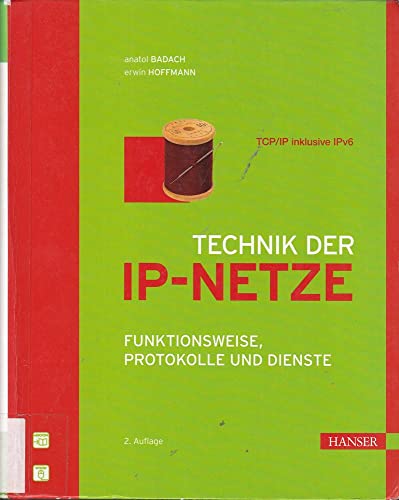Beispielbild fr Technik der IP-Netze: TCP/IP incl. IPv6 - Funktionsweise, Protokolle und Dienste Badach, Anatol and Hoffmann, Erwin zum Verkauf von BUCHSERVICE / ANTIQUARIAT Lars Lutzer