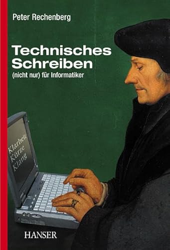 Technisches Schreiben (nicht nur) für Informatiker. Mit über 200 Beispielen und 80 Aufgaben mit Lösungen. - Rechenberg, Peter