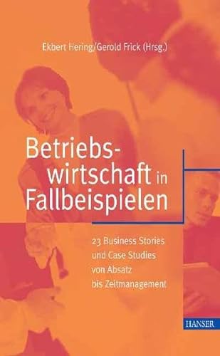 Stock image for Betriebswirtschaft in Fallbeispielen: 23 Business Stories und Case Studies von Absatz bis Zeitmanagement for sale by medimops