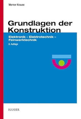 Grundlagen der Konstruktion. Elektronik - Elektrotechnik - Feinwerktechnik. (9783446220140) by Morante, Elsa; Krause, Werner