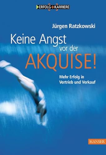 Stock image for Keine Angst vor der Akquise!: Mehr Erfolg in Vertrieb und Verkauf for sale by medimops