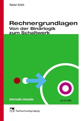 Beispielbild fr Rechnergrundlagen. Von der Binrlogik zum Schaltwerk. Mit CD-ROM zum Verkauf von medimops