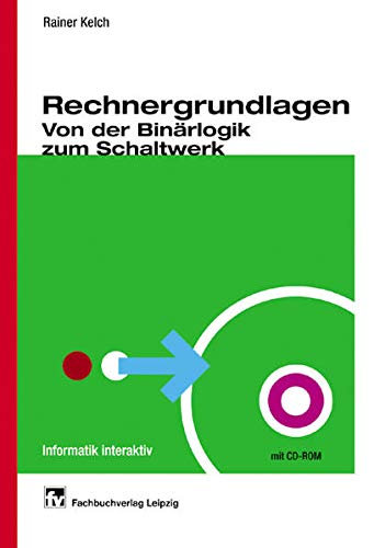 Stock image for Rechnergrundlagen. Von der Binrlogik zum Schaltwerk. Mit CD-ROM for sale by medimops
