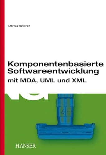 Imagen de archivo de Komponentenbasierte Softwareentwicklung mit MDA, UML und XML a la venta por Versandantiquariat Schrter