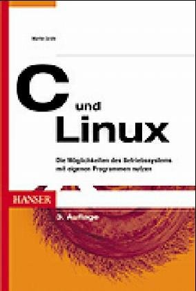 Beispielbild fr C und Linux: Die Mglichkeiten des Betriebssystems mit eigenen Programmen nutzen zum Verkauf von medimops