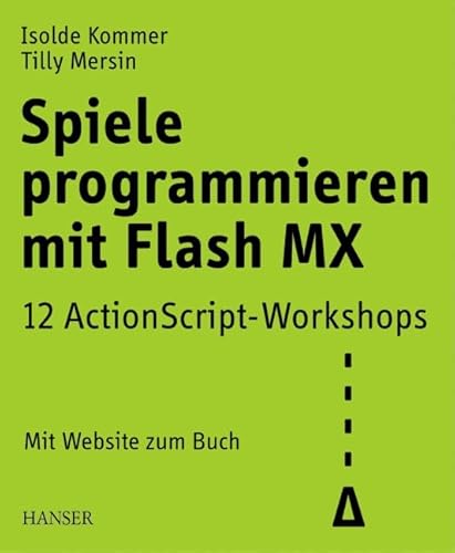 Beispielbild fr Spiele programmieren mit Flash MX: 12 ActionScript-Workshops zum Verkauf von medimops