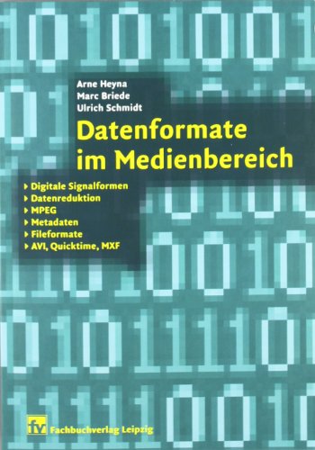 Beispielbild fr Datenformate im Medienbereich: Digitale Signalformen, Datenreduktion, MPEG, Metadaten, Fileformate, AVI, Quicktime, MXF zum Verkauf von medimops