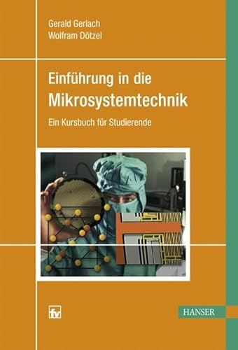 Beispielbild fr Einfhrung in die Mikrosystemtechnik. Ein Kursbuch fr Studierende mit 49 Beispielen sowie 54 Aufgaben. zum Verkauf von Antiquariat Dr. Josef Anker