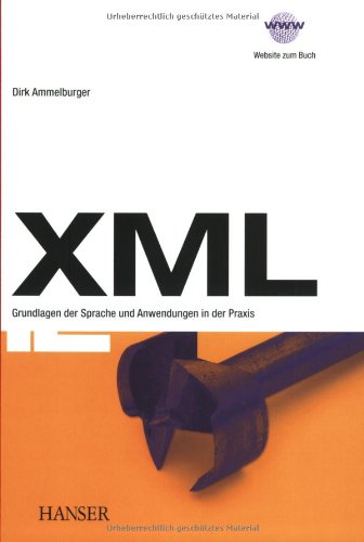 Stock image for XML. Grundlagen der Sprache und Anwendungen in der Praxis for sale by Versandantiquariat BUCHvk