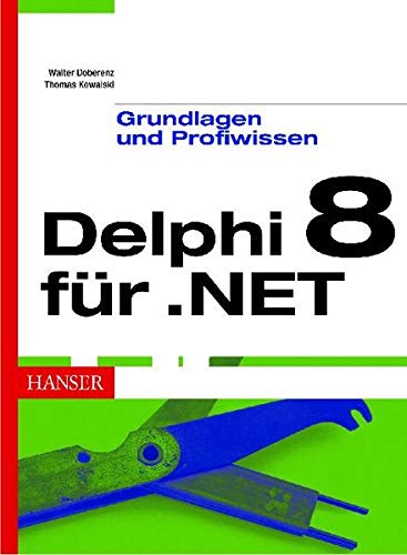 Beispielbild fr Borland Delphi fr .NET. Grundlagen und Profiwissen zum Verkauf von medimops