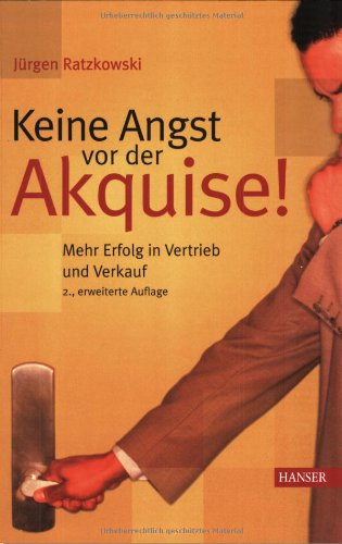 keine angst vor der akquise! mehr erfolg in vertreib und verkauf