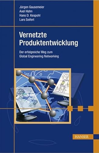 Stock image for Vernetzte Produktentwicklung: Der erfolgreiche Weg zum Global Engineering Networking for sale by medimops