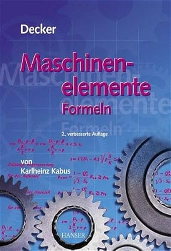 Decker Maschinenelemente - Formeln - Kabus, Karlheinz