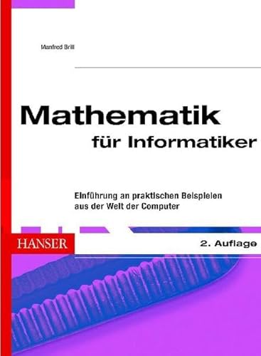 Beispielbild fr Mathematik fr Informatiker: Einfhrung an praktischen Beispielen aus der Welt der Computer zum Verkauf von medimops